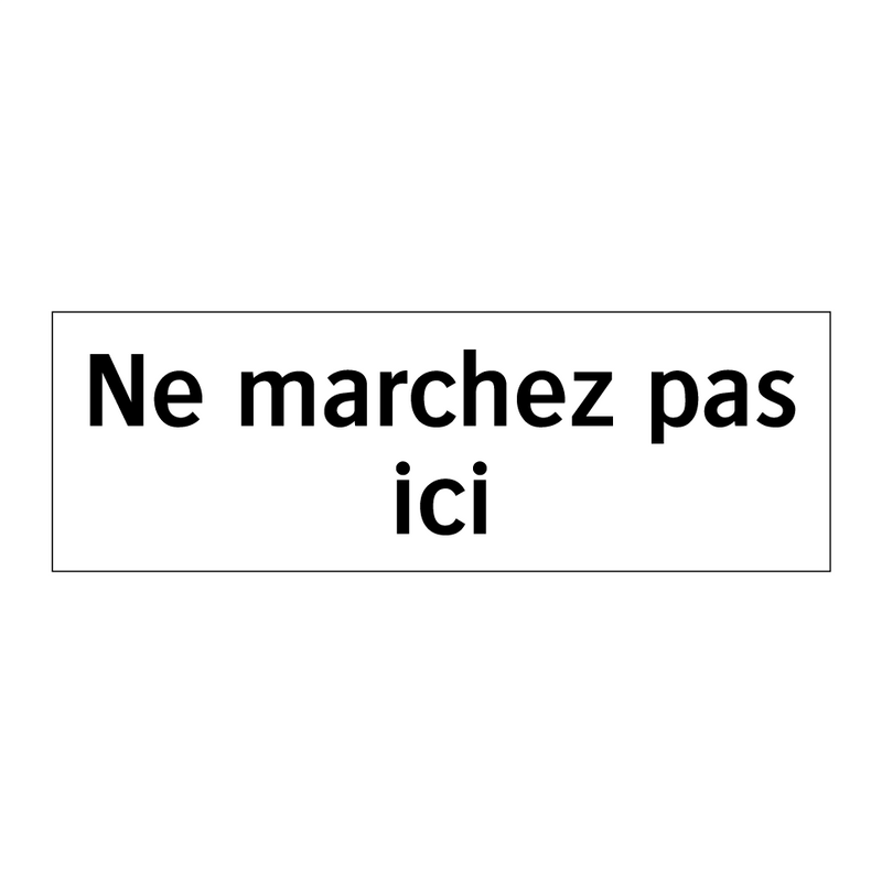 Ne marchez pas ici