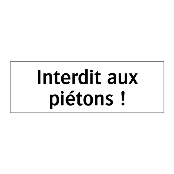 Interdit aux piétons !