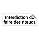 Interdiction de faire des nœuds