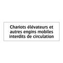 Chariots élévateurs et autres engins mobiles interdits de circulation