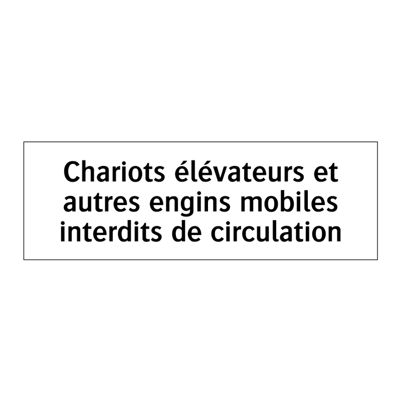 Chariots élévateurs et autres engins mobiles interdits de circulation