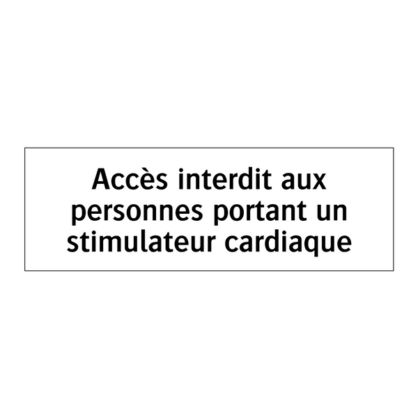Accès interdit aux personnes portant un stimulateur cardiaque