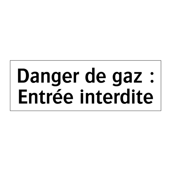 Danger de gaz : Entrée interdite