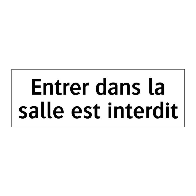 Entrer dans la salle est interdit