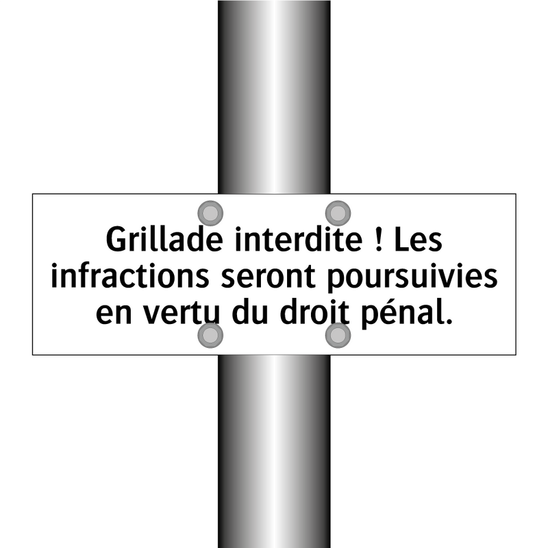 Grillade interdite ! Les infractions seront poursuivies en vertu du droit pénal.