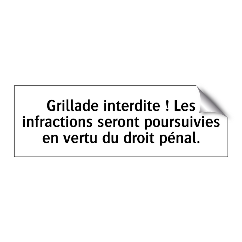 Grillade interdite ! Les infractions seront poursuivies en vertu du droit pénal.
