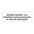Grillade interdite ! Les infractions seront poursuivies en vertu du droit pénal.