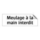 Meulage à la main interdit