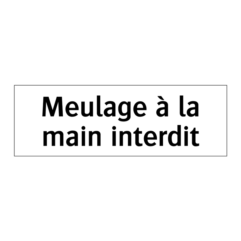 Meulage à la main interdit