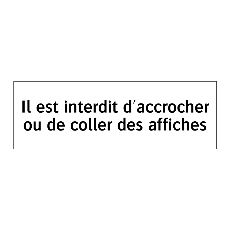Il est interdit d'accrocher ou de coller des affiches