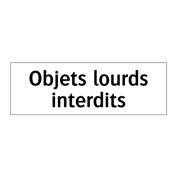 Objets lourds interdits