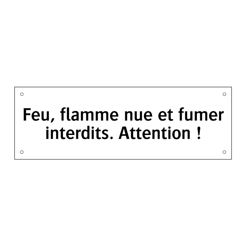 Feu, flamme nue et fumer interdits. Attention !