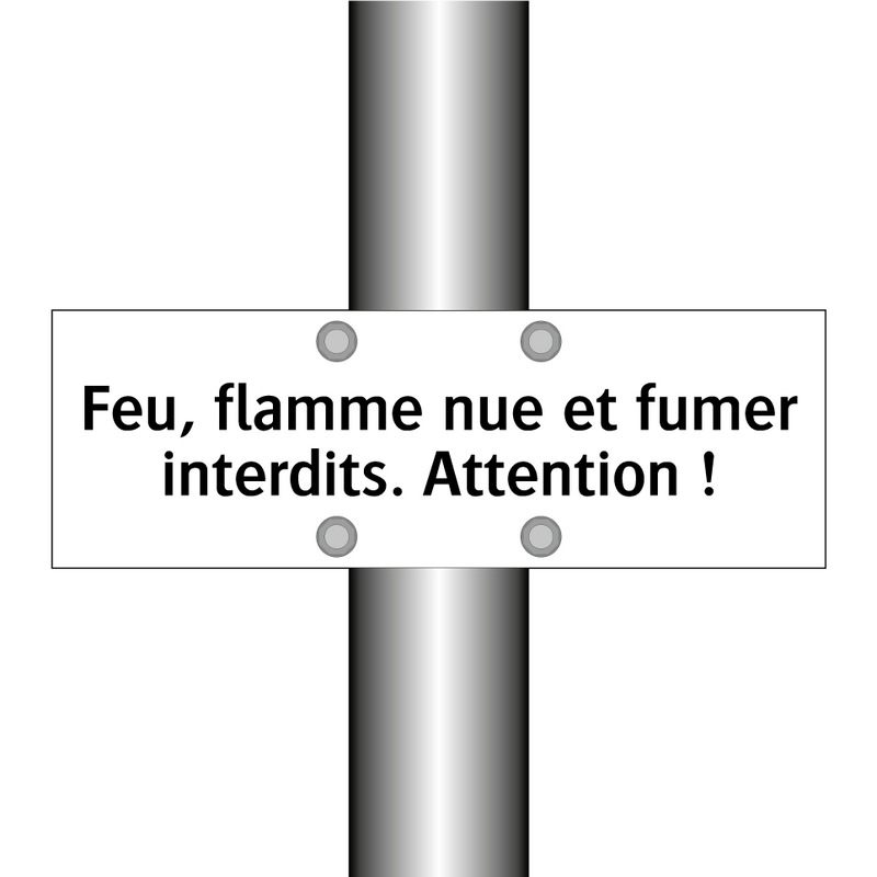 Feu, flamme nue et fumer interdits. Attention !