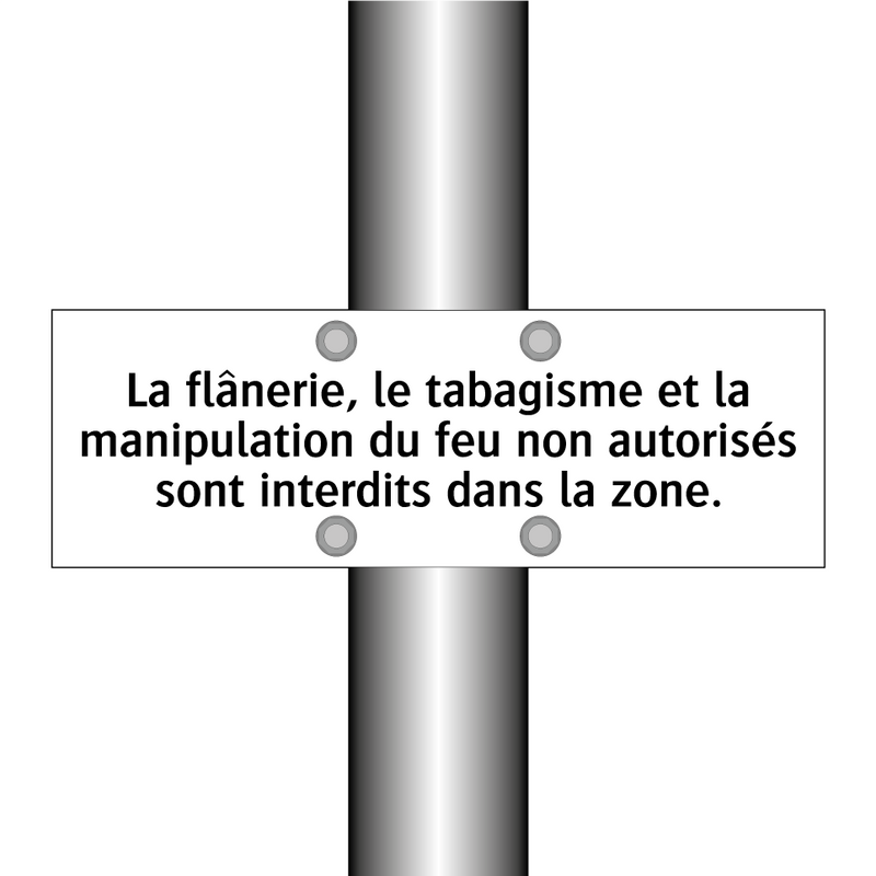 La flânerie, le tabagisme et la manipulation du feu non autorisés sont interdits dans la zone.