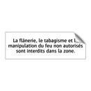 La flânerie, le tabagisme et la manipulation du feu non autorisés sont interdits dans la zone.