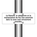 La flânerie, le tabagisme et la manipulation du feu non autorisés dans la zone sont strictement interdits.