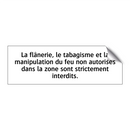 La flânerie, le tabagisme et la manipulation du feu non autorisés dans la zone sont strictement interdits.