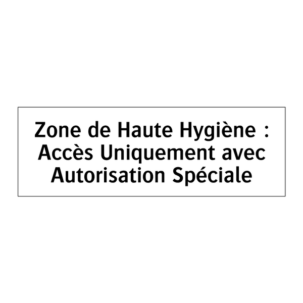 Zone de Haute Hygiène : Accès Uniquement avec Autorisation Spéciale
