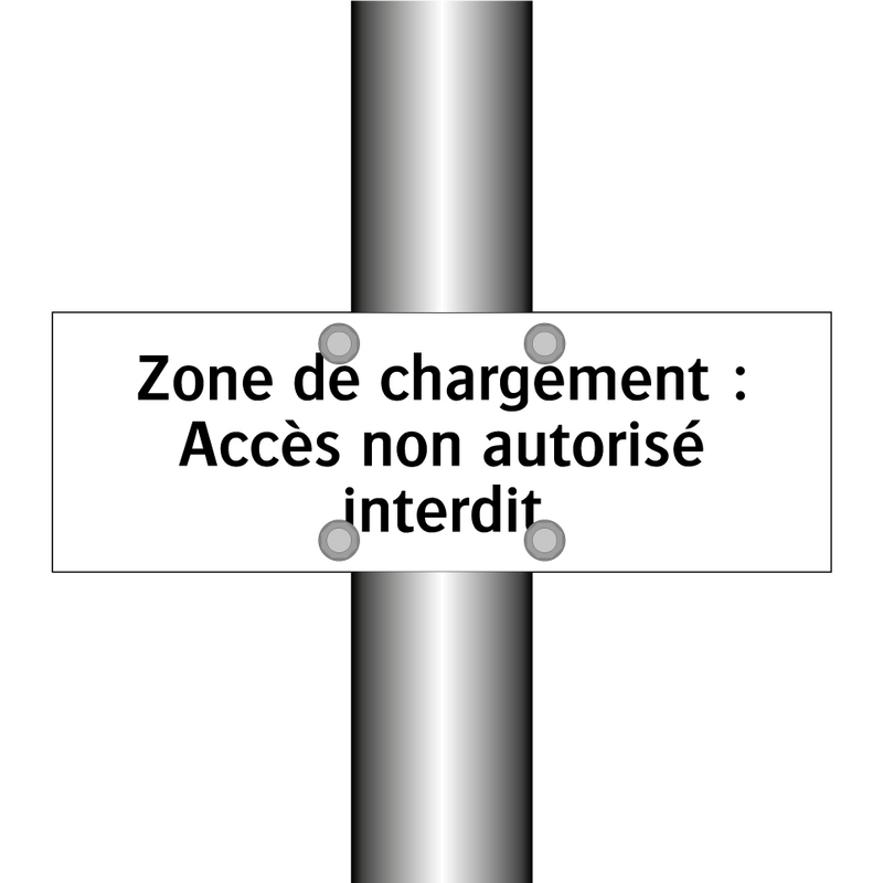 Zone de chargement : Accès non autorisé interdit