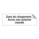 Zone de chargement : Accès non autorisé interdit