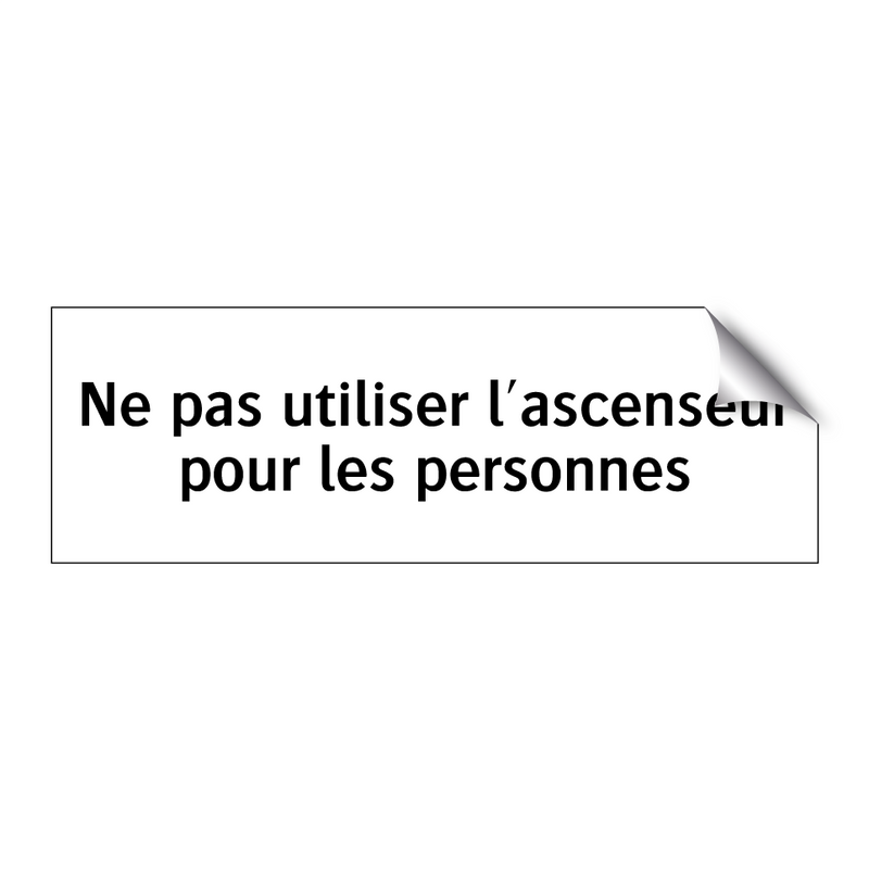 Ne pas utiliser l'ascenseur pour les personnes