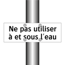 Ne pas utiliser à et sous l'eau