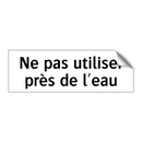 Ne pas utiliser près de l'eau