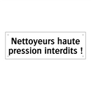Nettoyeurs haute pression interdits !