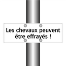 Les chevaux peuvent être effrayés !