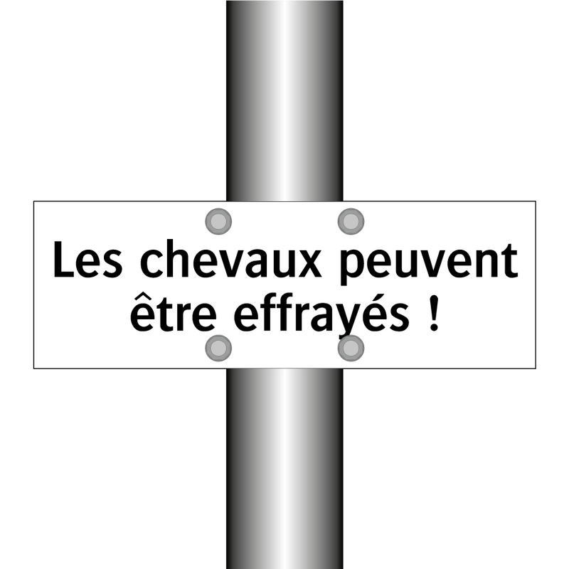 Les chevaux peuvent être effrayés !