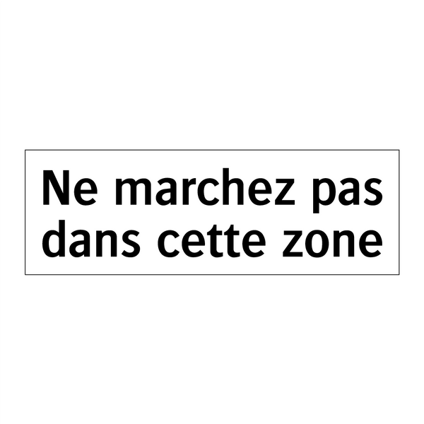Ne marchez pas dans cette zone