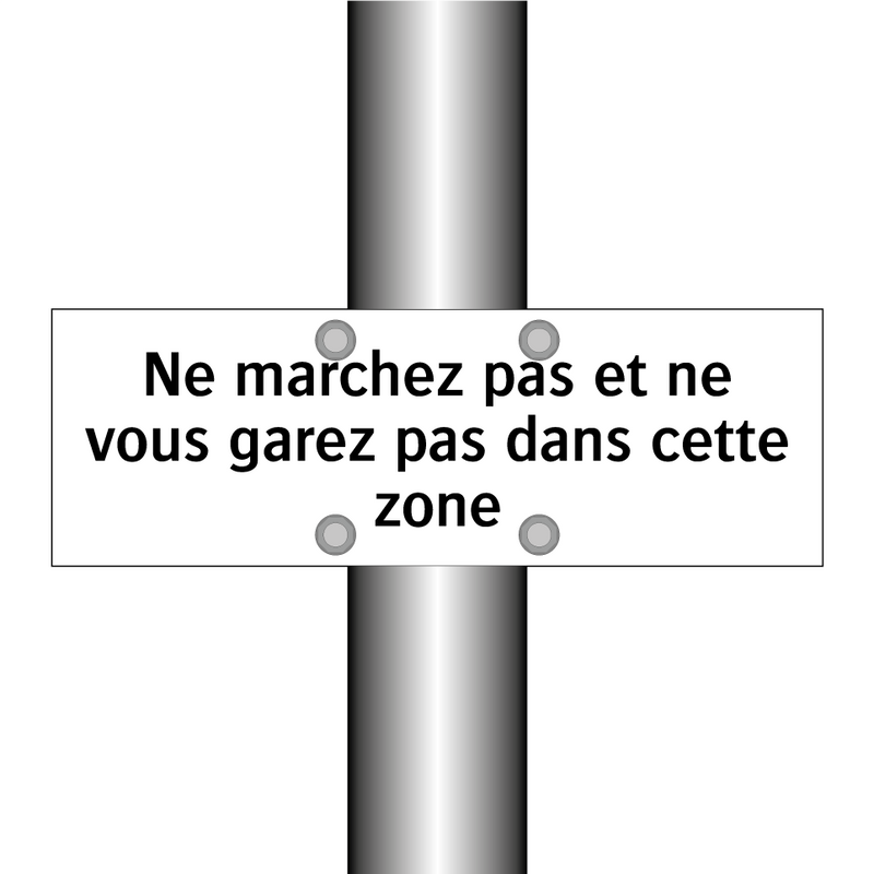 Ne marchez pas et ne vous garez pas dans cette zone