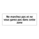 Ne marchez pas et ne vous garez pas dans cette zone