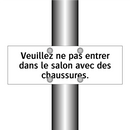 Veuillez ne pas entrer dans le salon avec des chaussures.
