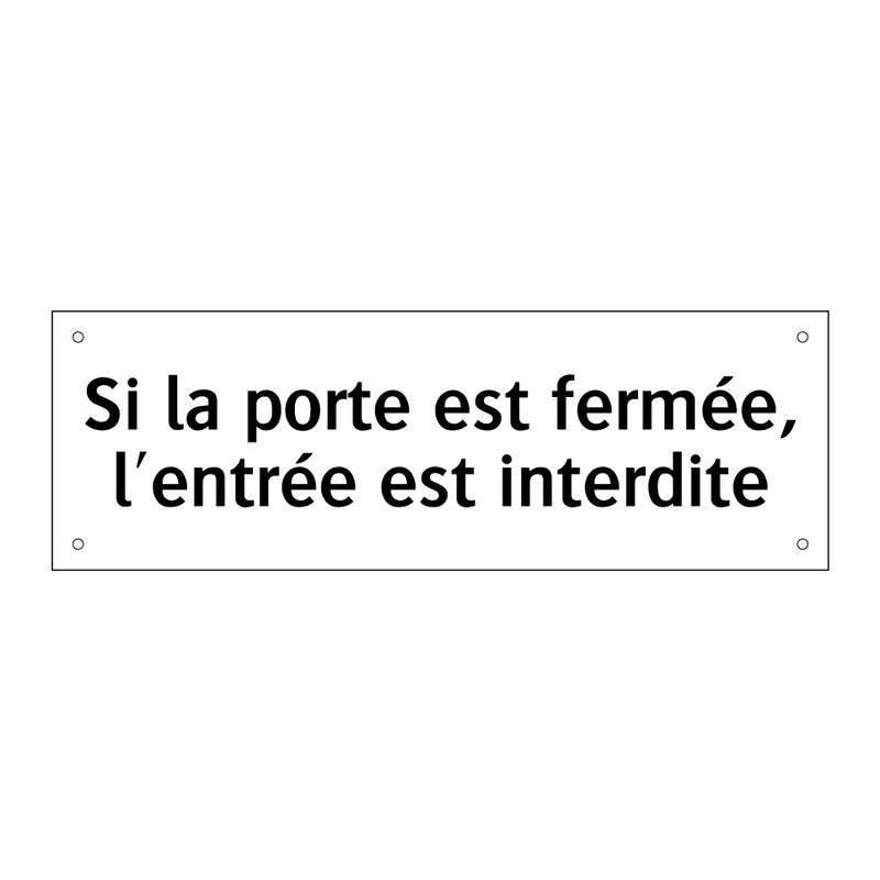 Si la porte est fermée, l'entrée est interdite