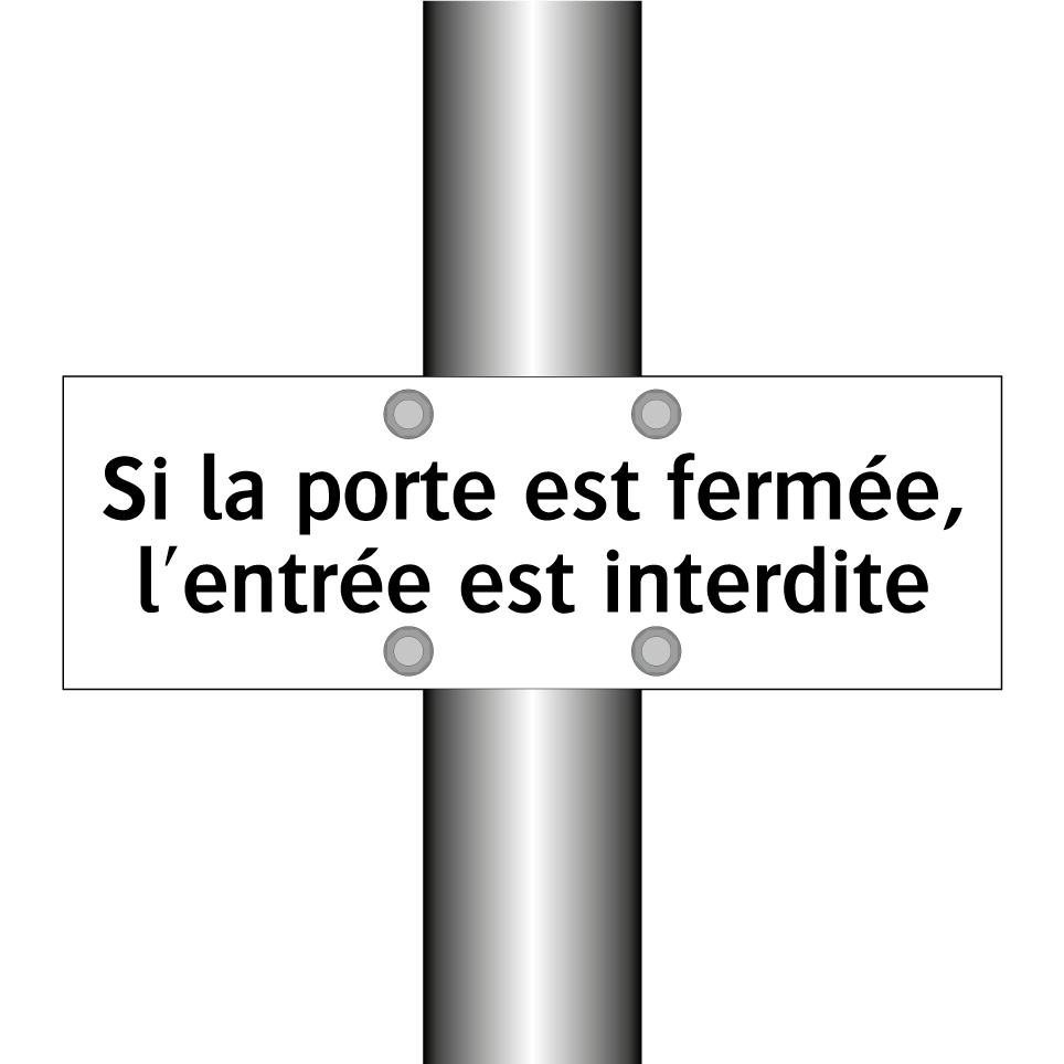Si la porte est fermée, l'entrée est interdite