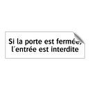 Si la porte est fermée, l'entrée est interdite