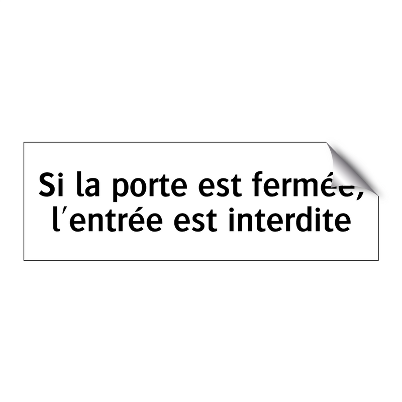 Si la porte est fermée, l'entrée est interdite