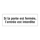 Si la porte est fermée, l'entrée est interdite