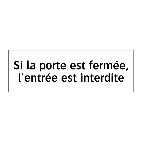 Si la porte est fermée, l'entrée est interdite