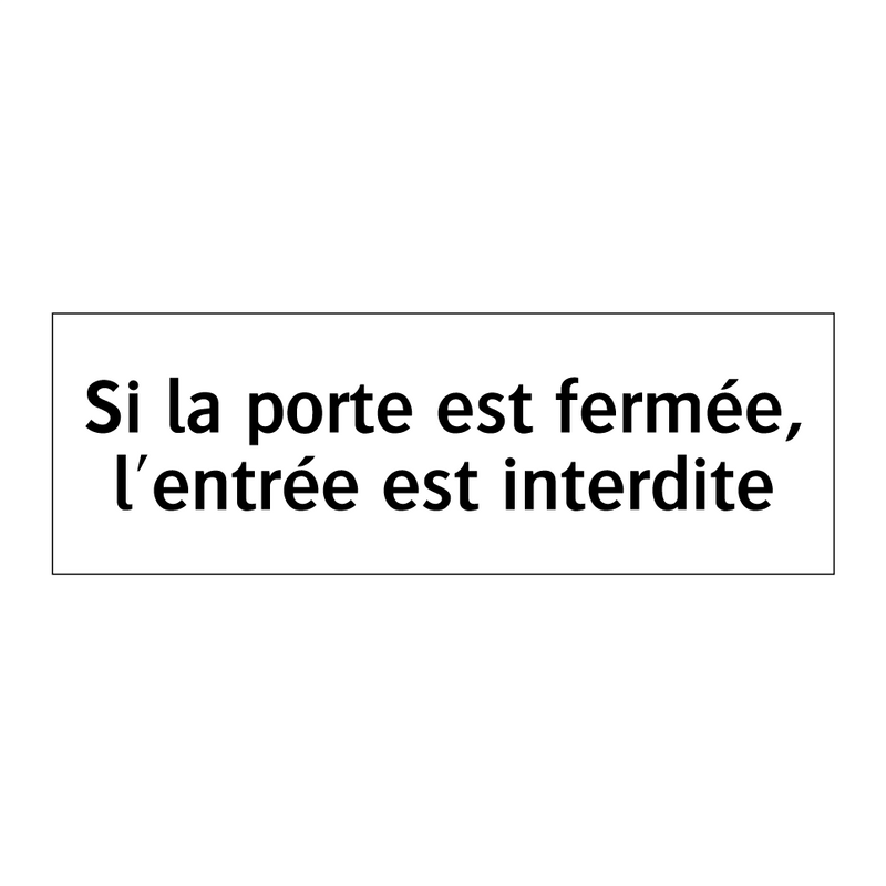 Si la porte est fermée, l'entrée est interdite