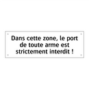 Dans cette zone, le port de toute arme est strictement interdit !