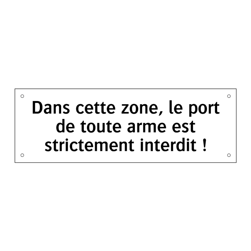 Dans cette zone, le port de toute arme est strictement interdit !