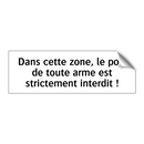 Dans cette zone, le port de toute arme est strictement interdit !