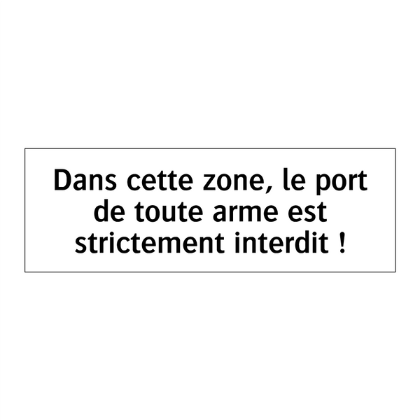 Dans cette zone, le port de toute arme est strictement interdit !