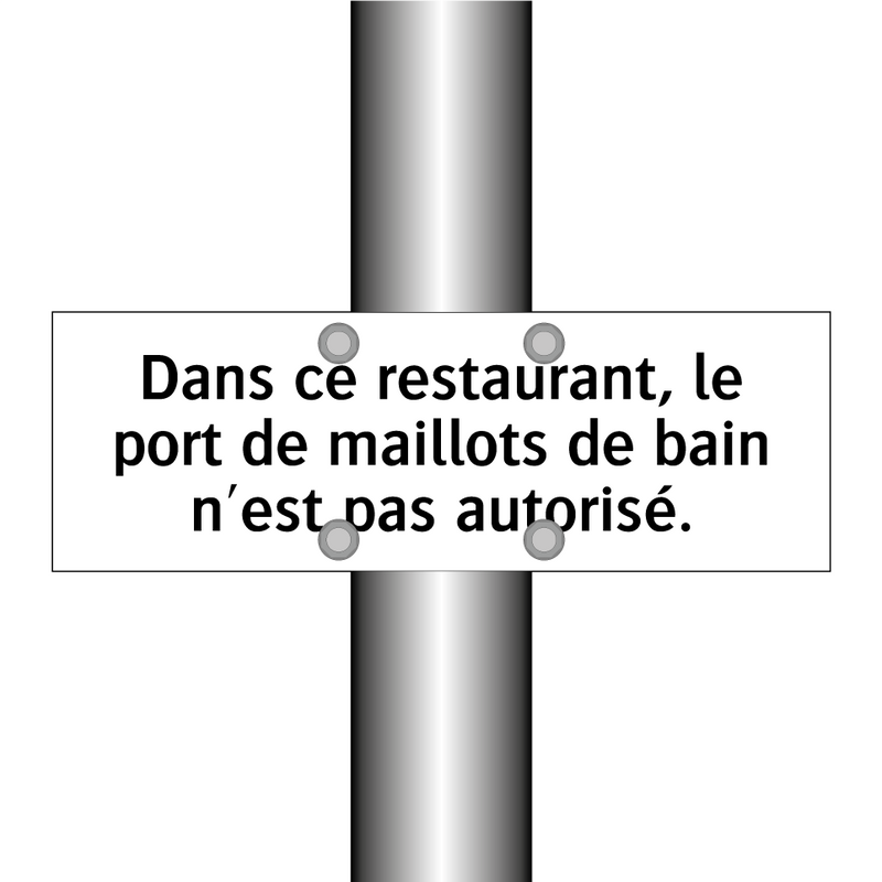 Dans ce restaurant, le port de maillots de bain n'est pas autorisé.