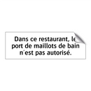 Dans ce restaurant, le port de maillots de bain n'est pas autorisé.
