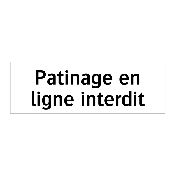 Patinage en ligne interdit