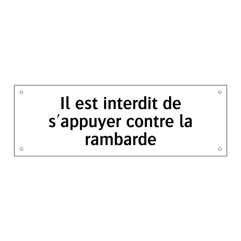 Il est interdit de s'appuyer contre la rambarde