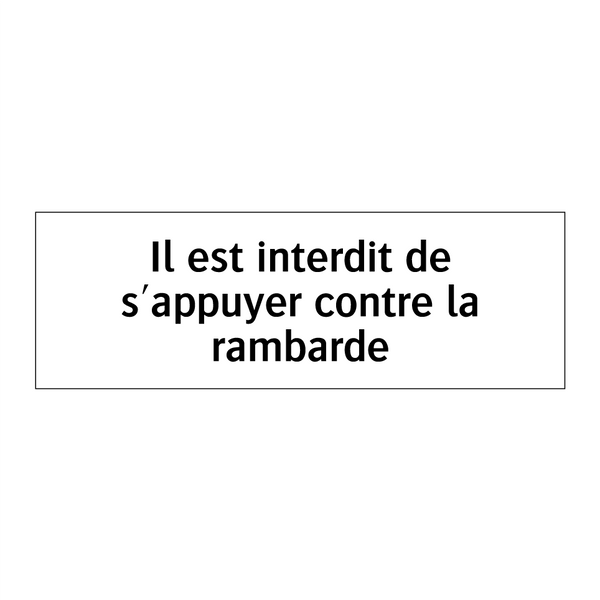 Il est interdit de s'appuyer contre la rambarde
